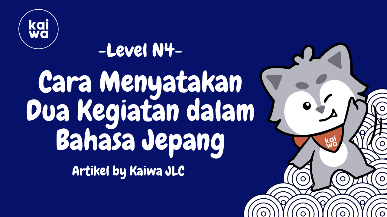 Cara Menyatakan Dua Kegiatan dalam Bahasa Jepang Thumbnail