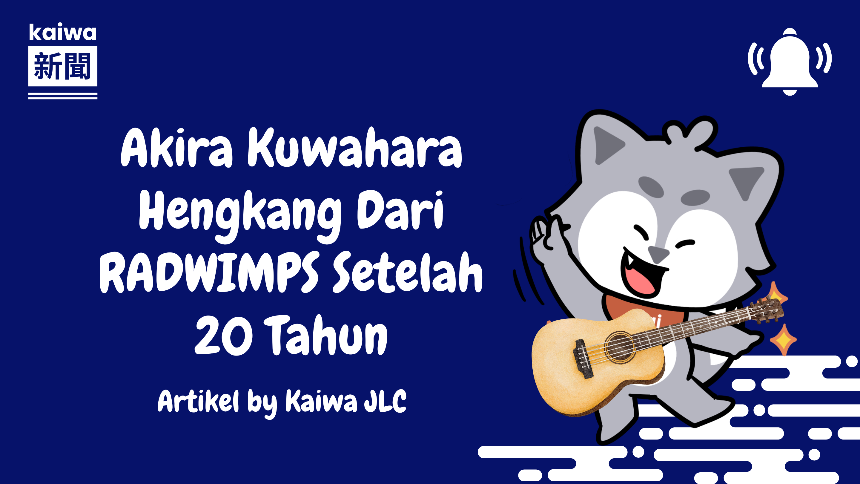Akira Kuwahara Hengkang Dari RADWIMPS Setelah 20 Tahun Thumbnail
