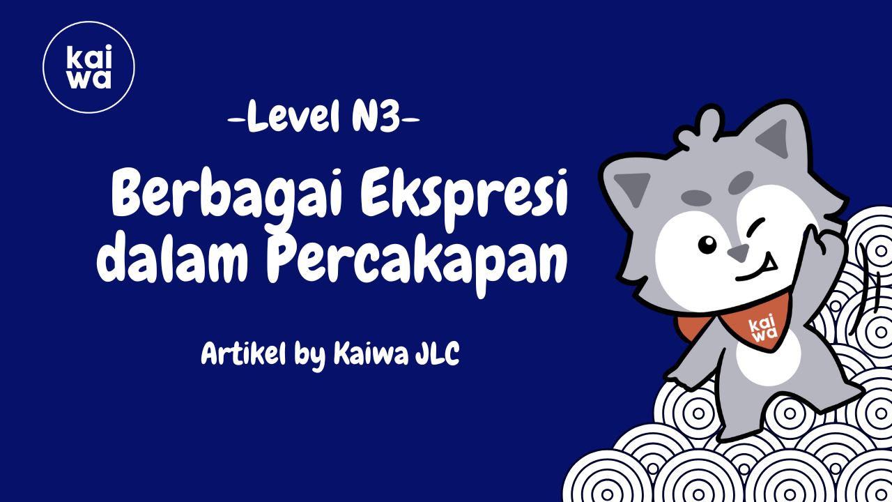 Cara Menyampaikan Ekspresi dalam Kaiwa (Percakapan) Thumbnail