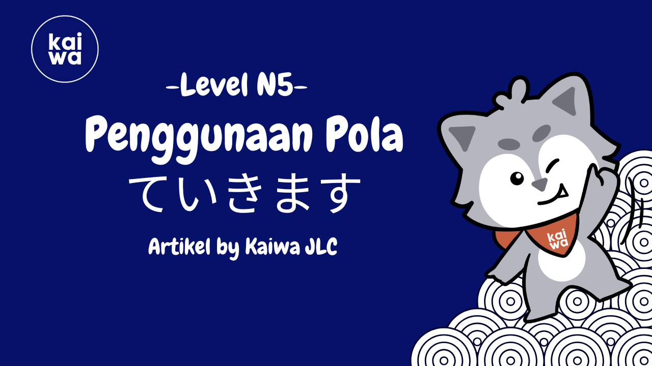Penggunaan Pola ていきます  (teikimasu) Thumbnail