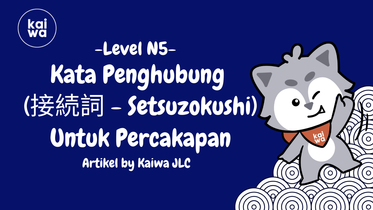 Kata Penghubung  (接続詞 - Setsuzokushi) Untuk Percakapan Thumbnail