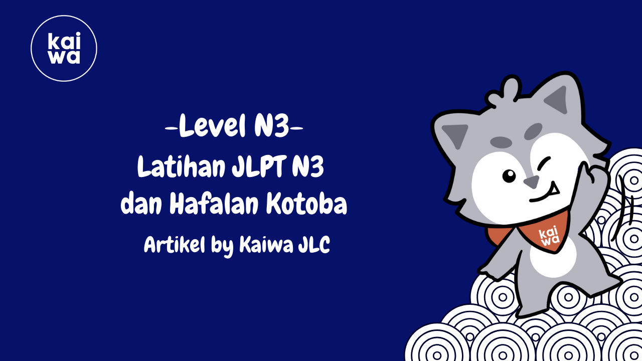 Latihan JLPT N3  dan Hafalan Kotoba Thumbnail