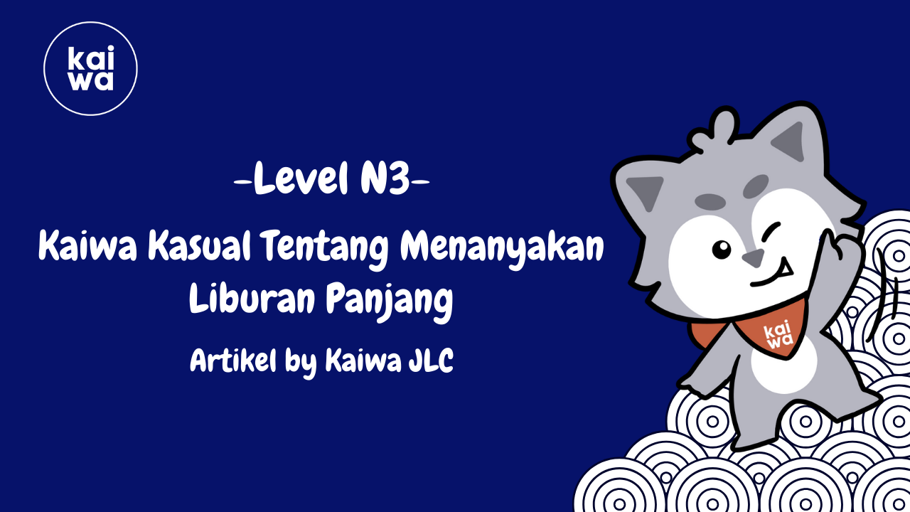 Kaiwa Kasual Tentang Menanyakan Liburan Panjang Thumbnail