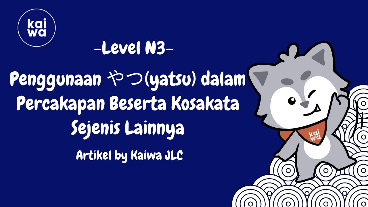 Thumbnail Penggunaan やつ(yatsu) dalam Percakapan Beserta Kosakata Sejenis Lainnya