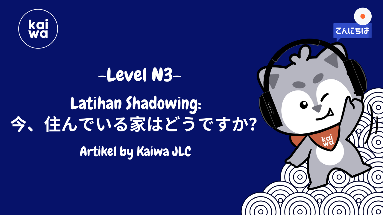 Thumbnail Latihan Shadowing:  今、住んでいる家はどうですか？