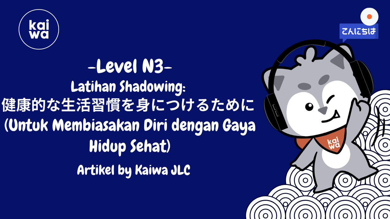 Thumbnail Latihan Shadowing:  健康的な生活習慣を身につけるために (Untuk Membiasakan Diri dengan Gaya Hidup Sehat)