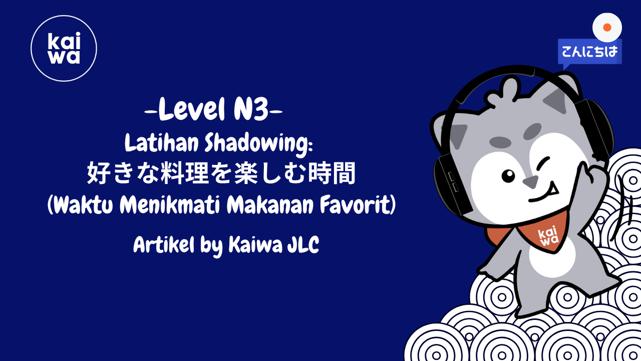 Thumbnail Latihan Shadowing:  好きな料理を楽しむ時間 (Waktu Menikmati Makanan Favorit)