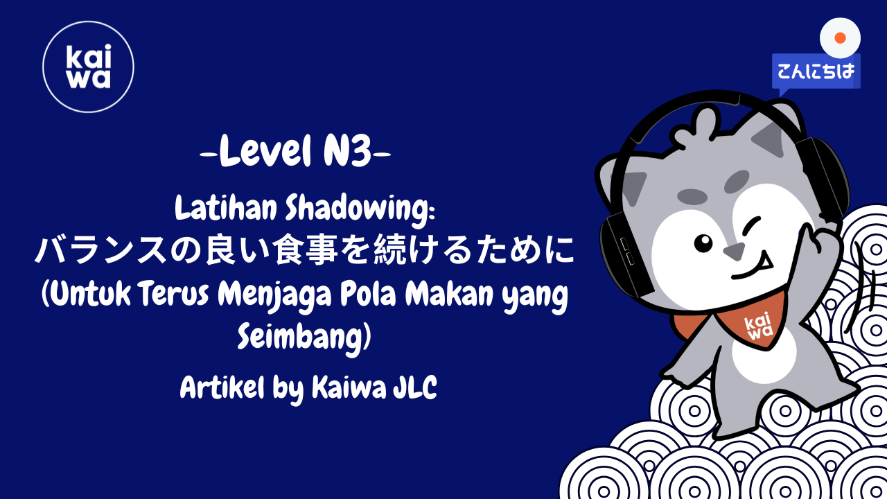 Thumbnail Latihan Shadowing: バランスの良い食事を続けるために(Untuk Terus Menjaga Pola Makan yang Seimbang)