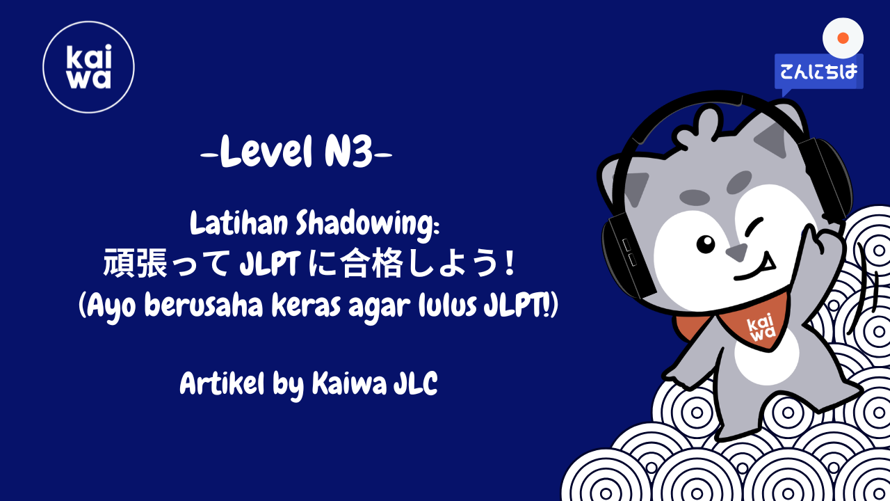 Thumbnail Latihan Shadowing: 頑張って JLPT に合格しよう！(Ayo berusaha keras agar lulus JLPT!)