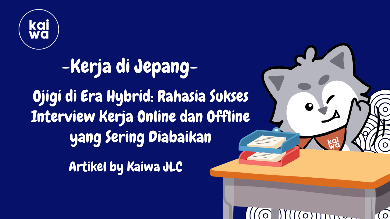 Ojigi di Era Hybrid: Rahasia Sukses Interview Kerja Online dan Offline yang Sering Diabaikan Thumbnail