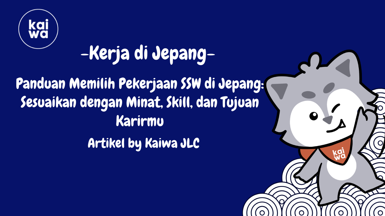Panduan Memilih Pekerjaan SSW di Jepang: Sesuaikan dengan Minat, Skill, dan Tujuan Karirmu Thumbnail