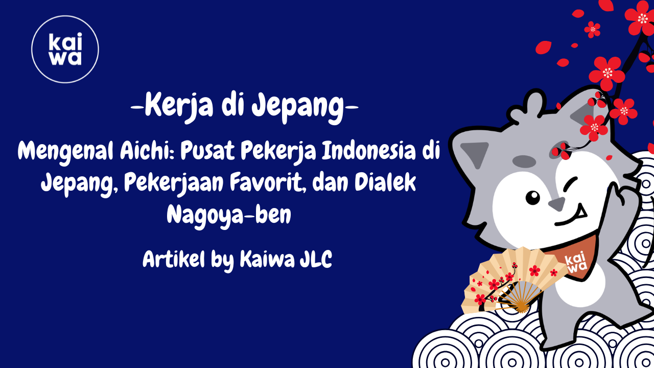 Mengenal Aichi: Pusat Pekerja Indonesia di Jepang, Pekerjaan Favorit, dan Dialek Nagoya-ben Thumbnail