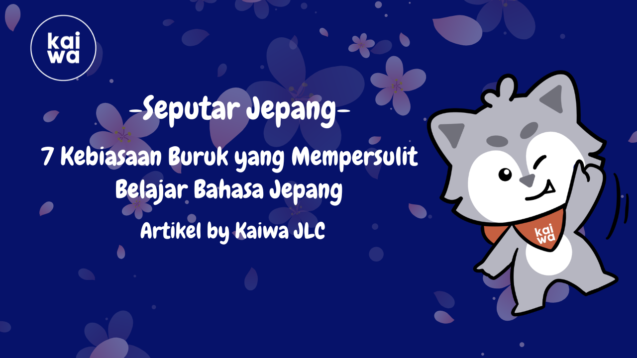 7 Kebiasaan Buruk yang Mempersulit Belajar Bahasa Jepang Thumbnail