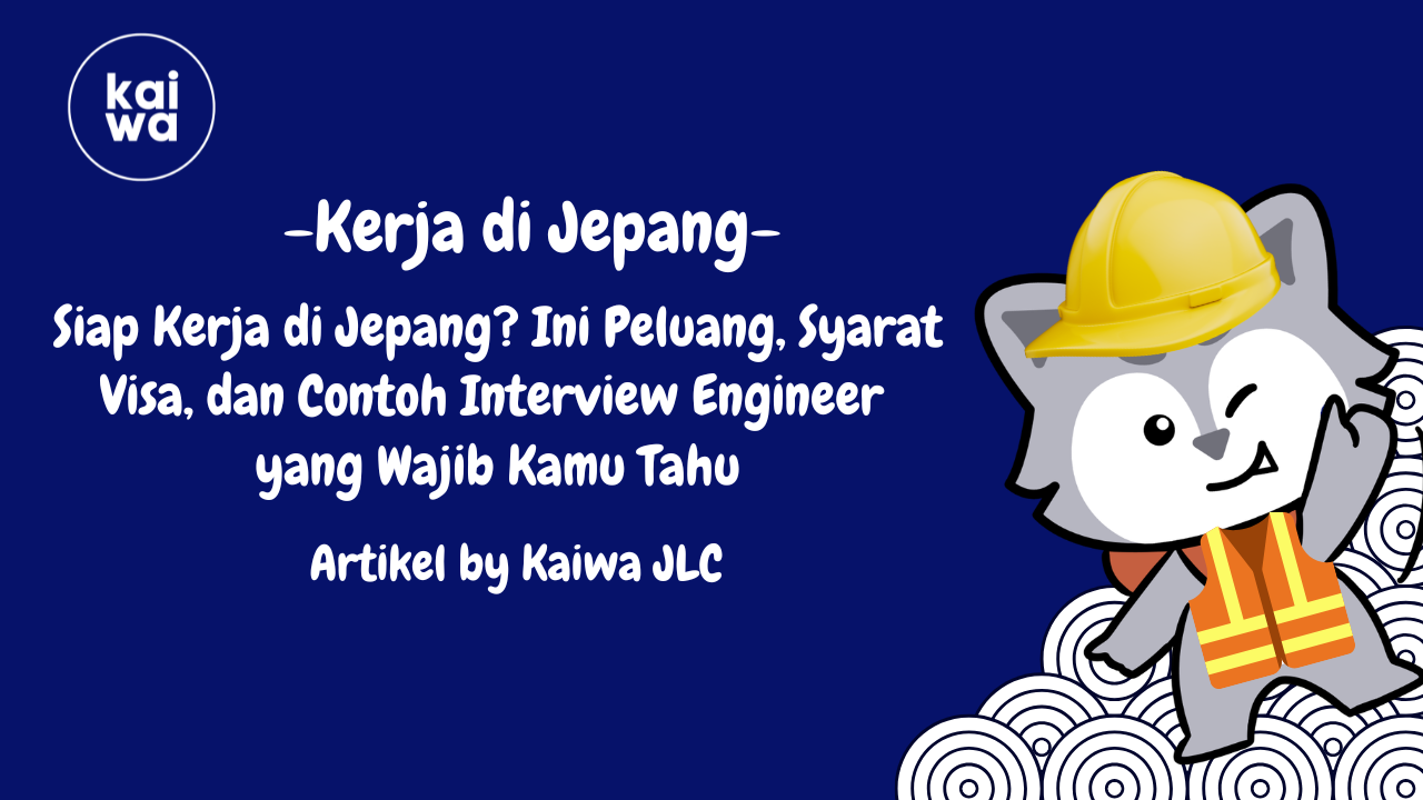 Siap Kerja di Jepang? Ini Peluang, Syarat Visa, dan Contoh Interview Engineer  yang Wajib Kamu Tahu Thumbnail
