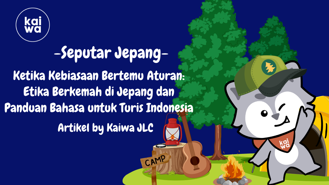 Ketika Kebiasaan Bertemu Aturan: Etika Berkemah di Jepang dan Panduan Bahasa untuk Turis Indonesia Thumbnail