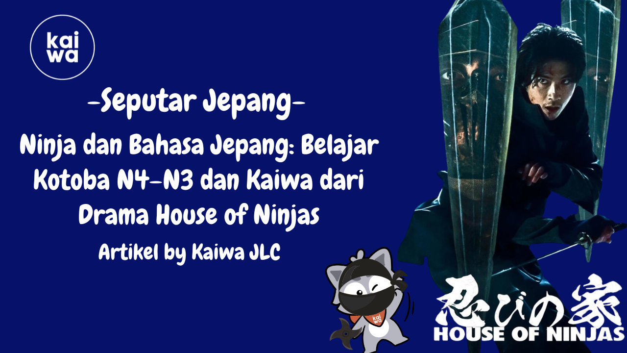 Thumbnail Ninja dan Bahasa Jepang: Belajar Kotoba N4–N3 dan Kaiwa dari Drama House of Ninjas