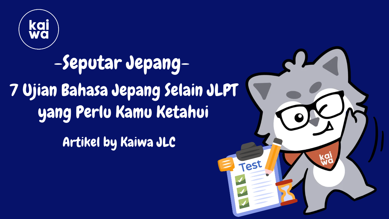 7 Ujian Bahasa Jepang Selain JLPT yang Perlu Kamu Ketahui Thumbnail