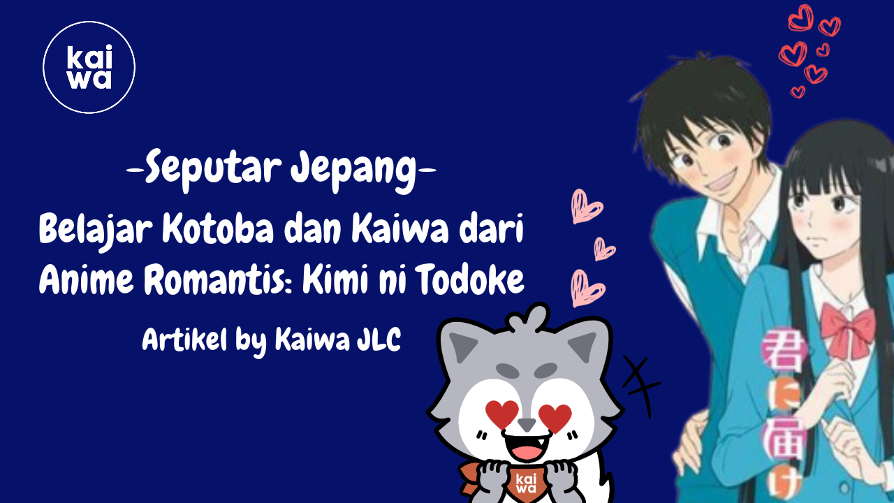Belajar Kotoba dan Kaiwa dari Anime Romantis: Kimi ni Todoke Thumbnail