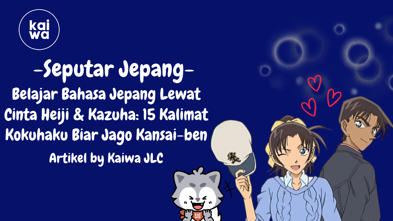 Thumbnail Belajar Bahasa Jepang Lewat Cinta Heiji & Kazuha: 15 Kalimat Kokuhaku Biar Jago Kansai-ben