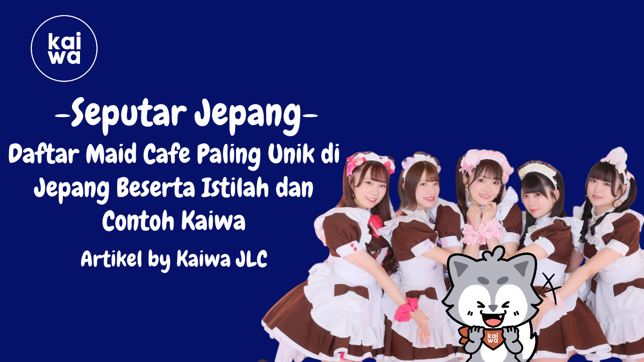 Daftar Maid Cafe Paling Unik di Jepang Beserta Istilah dan Contoh Kaiwa Thumbnail