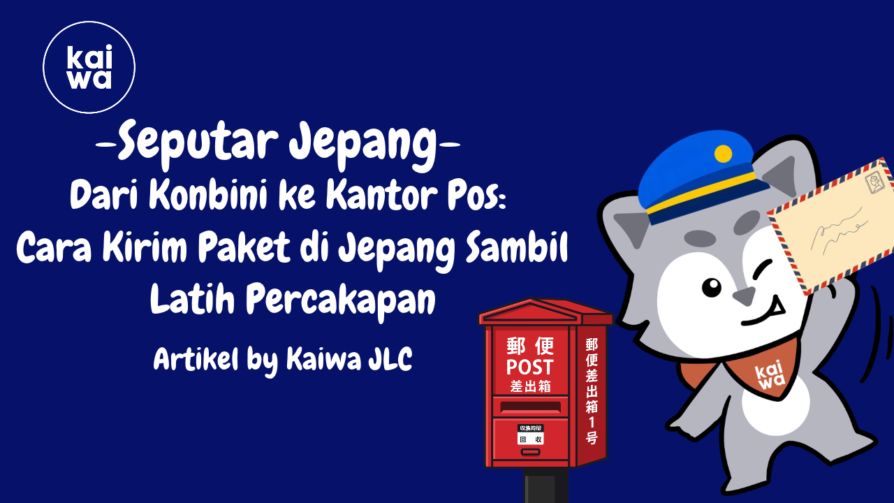 Dari Konbini ke Kantor Pos:  Cara Kirim Paket di Jepang Sambil Latih Percakapan Thumbnail